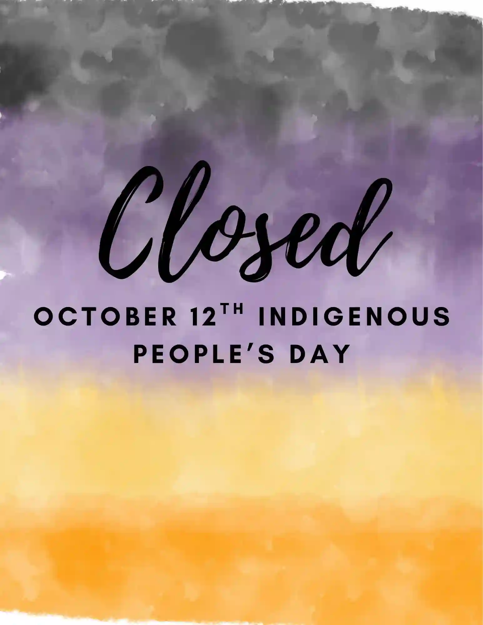 Closed October 12th for Indigenous Peoples Day Closed October 12th for Indigenous Peoples Day